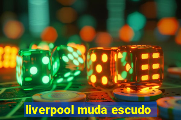 liverpool muda escudo